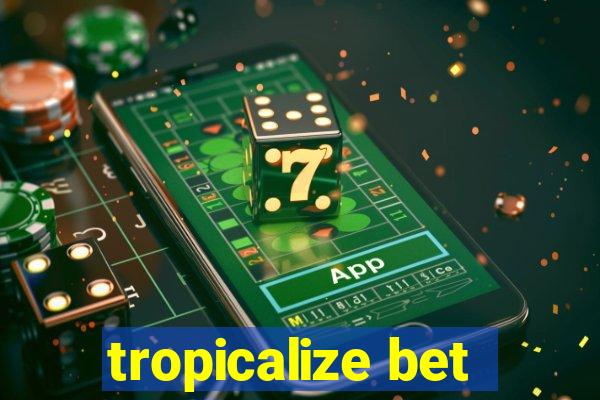 tropicalize bet